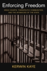 Enforcing Freedom : Drug Courts, Therapeutic Communities, and the Intimacies of the State - eBook