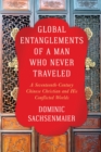 Global Entanglements of a Man Who Never Traveled : A Seventeenth-Century Chinese Christian and His Conflicted Worlds - eBook