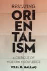 Restating Orientalism : A Critique of Modern Knowledge - eBook