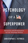 Psychology of a Superpower : Security and Dominance in U.S. Foreign Policy - eBook