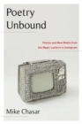 Poetry Unbound : Poems and New Media from the Magic Lantern to Instagram - eBook