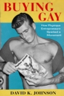Buying Gay : How Physique Entrepreneurs Sparked a Movement - eBook