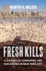 Fresh Kills : A History of Consuming and Discarding in New York City - eBook