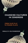 Changing Cultures in Congress : From Fair Play to Power Plays - eBook