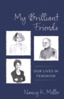 My Brilliant Friends : Our Lives in Feminism - eBook