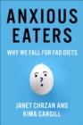 Anxious Eaters : Why We Fall for Fad Diets - eBook
