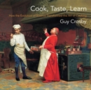 Cook, Taste, Learn : How the Evolution of Science Transformed the Art of Cooking - eBook