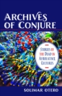 Archives of Conjure : Stories of the Dead in Afrolatinx Cultures - eBook