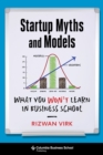 Startup Myths and Models : What You Won't Learn in Business School - eBook