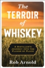 The Terroir of Whiskey : A Distiller's Journey Into the Flavor of Place - eBook