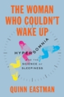 The Woman Who Couldn't Wake Up : Hypersomnia and the Science of Sleepiness - eBook
