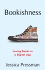 Bookishness : Loving Books in a Digital Age - eBook