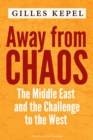 Away from Chaos : The Middle East and the Challenge to the West - eBook