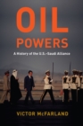 Oil Powers : A History of the U.S.-Saudi Alliance - eBook