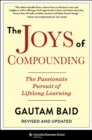 The Joys of Compounding : The Passionate Pursuit of Lifelong Learning, Revised and Updated - eBook
