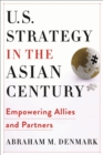 U.S. Strategy in the Asian Century : Empowering Allies and Partners - eBook