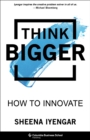 Think Bigger : How to Innovate - eBook