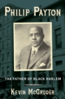 Philip Payton : The Father of Black Harlem - eBook