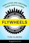 Flywheels : How Cities Are Creating Their Own Futures - eBook