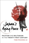 Japan's Aging Peace : Pacifism and Militarism in the Twenty-First Century - eBook
