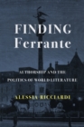 Finding Ferrante : Authorship and the Politics of World Literature - eBook
