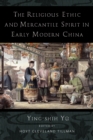 The Religious Ethic and Mercantile Spirit in Early Modern China - eBook