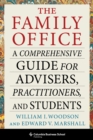 The Family Office : A Comprehensive Guide for Advisers, Practitioners, and Students - eBook