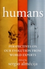 Humans : Perspectives on Our Evolution from World Experts - eBook