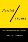 Partial Truths : How Fractions Distort Our Thinking - eBook