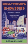 Hollywood's Embassies : How Movie Theaters Projected American Power Around the World - eBook
