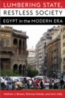 Lumbering State, Restless Society : Egypt in the Modern Era - eBook