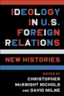 Ideology in U.S. Foreign Relations : New Histories - eBook