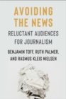 Avoiding the News : Reluctant Audiences for Journalism - eBook