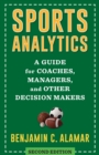 Sports Analytics : A Guide for Coaches, Managers, and Other Decision Makers - eBook