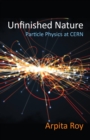 Unfinished Nature : Particle Physics at CERN - eBook