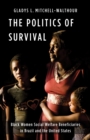 The Politics of Survival : Black Women Social Welfare Beneficiaries in Brazil and the United States - eBook