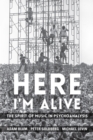 Here I'm Alive : The Spirit of Music in Psychoanalysis - eBook
