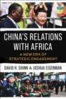 China's Relations with Africa : A New Era of Strategic Engagement - eBook