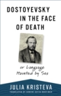 Dostoyevsky in the Face of Death : or Language Haunted by Sex - eBook