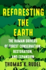 Reforesting the Earth : The Human Drivers of Forest Conservation, Restoration, and Expansion - eBook