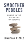 Smoother Pebbles : Essays in the Sociology of Science - eBook