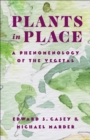 Plants in Place : A Phenomenology of the Vegetal - eBook