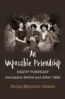 An Impossible Friendship : Group Portrait, Jerusalem Before and After 1948 - eBook