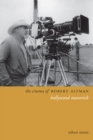 The Cinema of Robert Altman : Hollywood Maverick - eBook