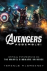 Avengers Assemble! : Critical Perspectives on the Marvel Cinematic Universe - eBook