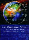 The Original Story : God, Israel and the World - Book