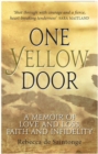 One Yellow Door : A Memoir of Love and Loss, Faith and Infidelity - eBook