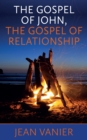 The Gospel of John, the Gospel of Relationship - Book