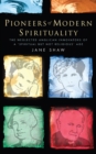 Pioneers of Modern Spirituality : The neglected Anglican innovators of a 'spiritual but not religious' age - eBook