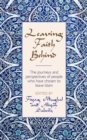 Leaving Faith Behind : The journeys and perspectives of people who have chosen to leave Islam - eBook